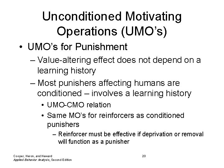 Unconditioned Motivating Operations (UMO’s) • UMO’s for Punishment – Value-altering effect does not depend