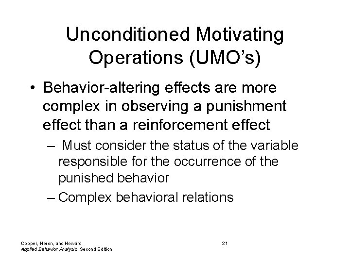 Unconditioned Motivating Operations (UMO’s) • Behavior-altering effects are more complex in observing a punishment