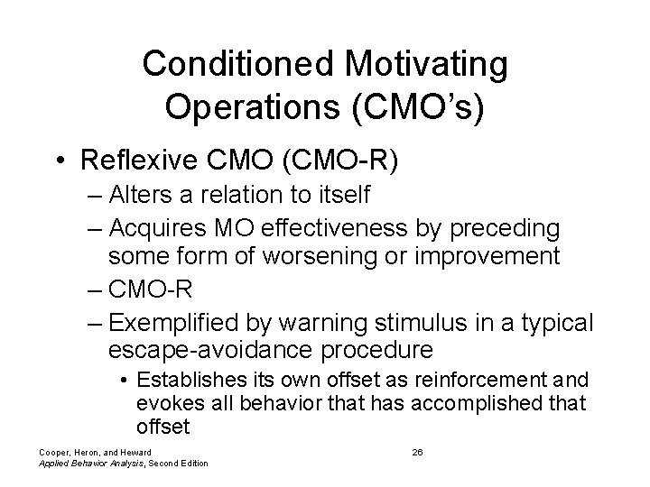 Conditioned Motivating Operations (CMO’s) • Reflexive CMO (CMO-R) – Alters a relation to itself