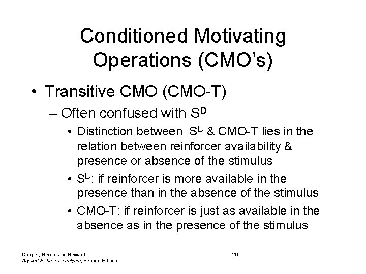 Conditioned Motivating Operations (CMO’s) • Transitive CMO (CMO-T) – Often confused with SD •