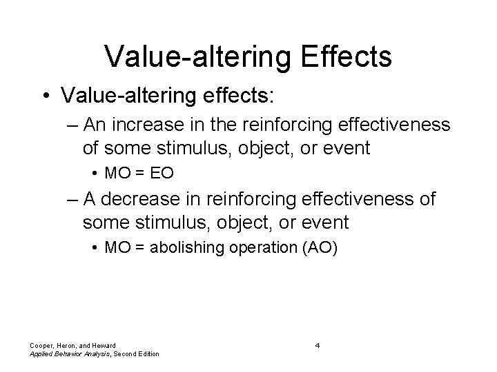 Value-altering Effects • Value-altering effects: – An increase in the reinforcing effectiveness of some