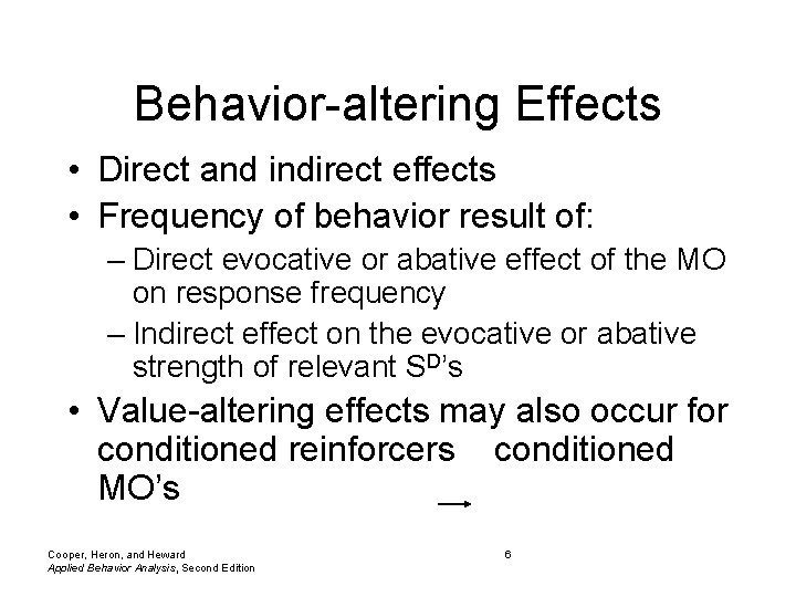 Behavior-altering Effects • Direct and indirect effects • Frequency of behavior result of: –