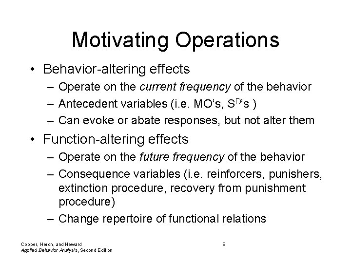 Motivating Operations • Behavior-altering effects – Operate on the current frequency of the behavior