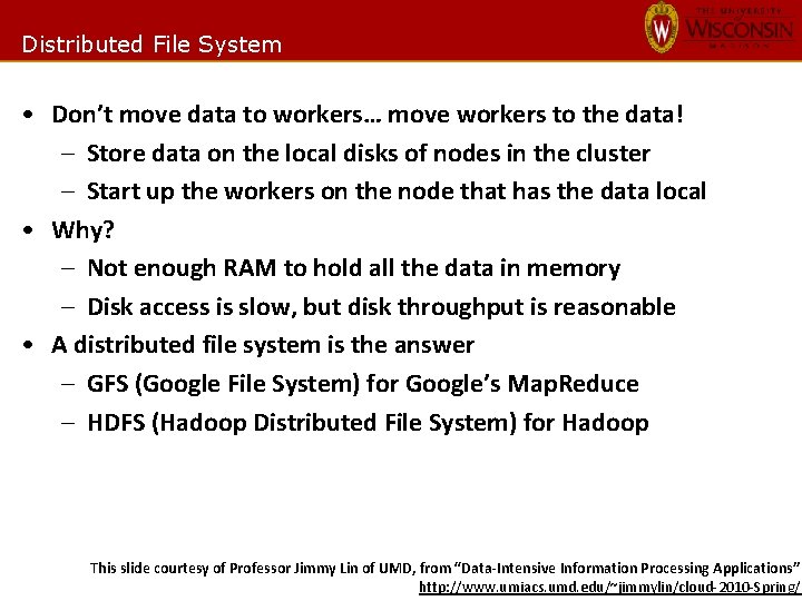 Distributed File System • Don’t move data to workers… move workers to the data!