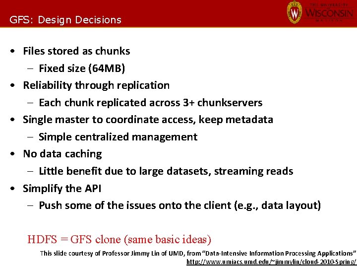 GFS: Design Decisions • Files stored as chunks – Fixed size (64 MB) •