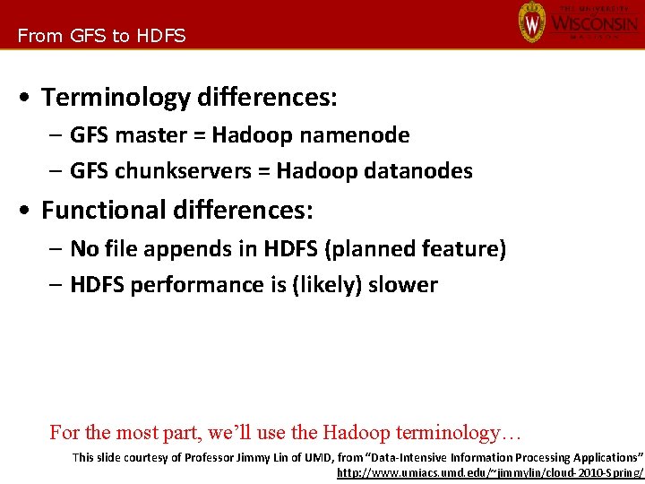 From GFS to HDFS • Terminology differences: – GFS master = Hadoop namenode –