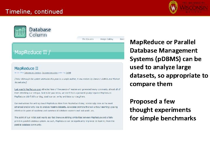 Timeline, continued Map. Reduce or Parallel Database Management Systems (p. DBMS) can be used