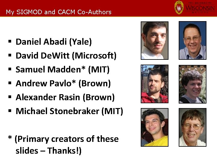 My SIGMOD and CACM Co-Authors § § § Daniel Abadi (Yale) David De. Witt