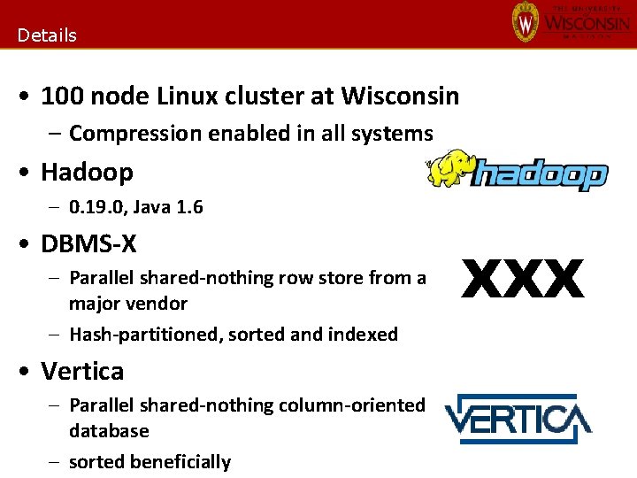 Details • 100 node Linux cluster at Wisconsin – Compression enabled in all systems