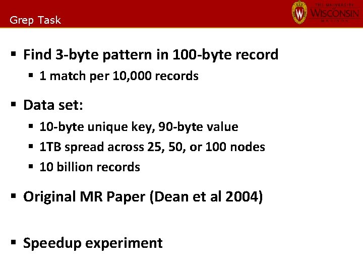 Grep Task § Find 3 -byte pattern in 100 -byte record § 1 match