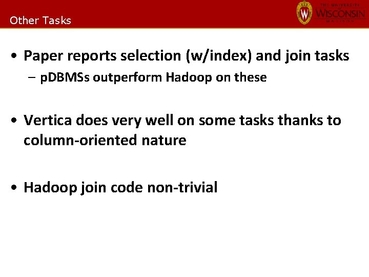 Other Tasks • Paper reports selection (w/index) and join tasks – p. DBMSs outperform