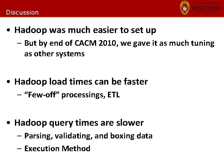 Discussion • Hadoop was much easier to set up – But by end of