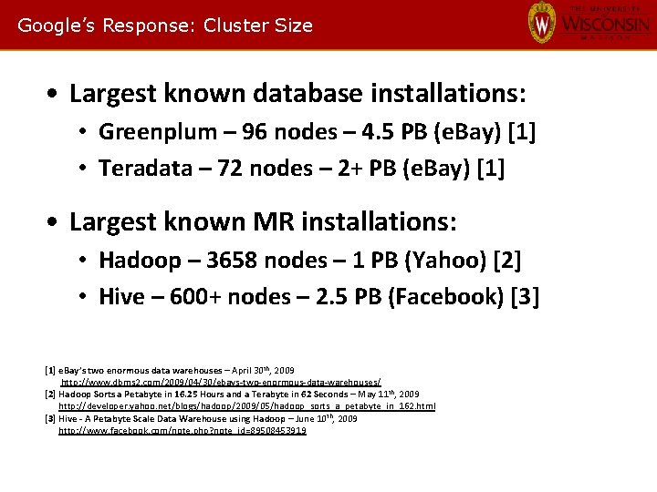 Google’s Response: Cluster Size • Largest known database installations: • Greenplum – 96 nodes