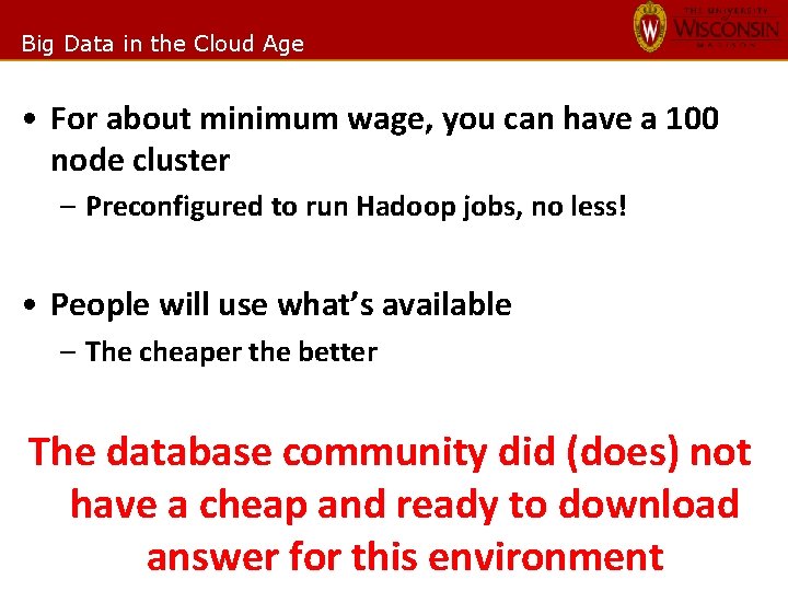Big Data in the Cloud Age • For about minimum wage, you can have