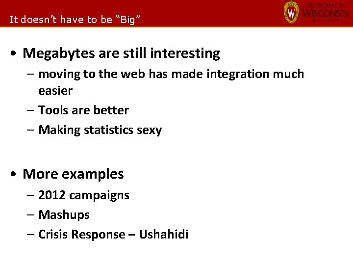 It doesn’t have to be “Big” • Megabytes are still interesting – moving to