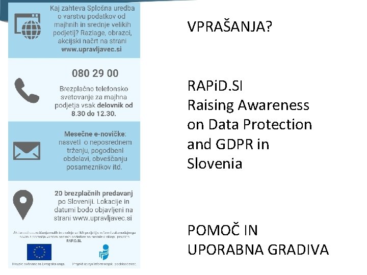 VPRAŠANJA? RAPi. D. SI Raising Awareness on Data Protection and GDPR in Slovenia POMOČ