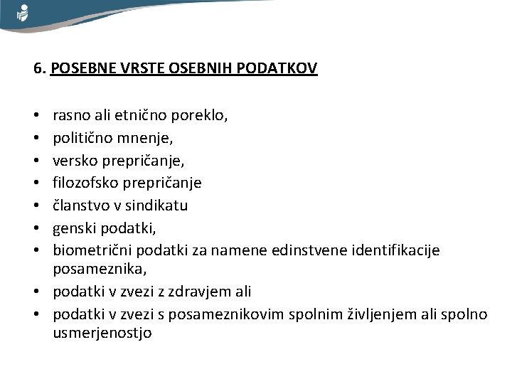 6. POSEBNE VRSTE OSEBNIH PODATKOV rasno ali etnično poreklo, politično mnenje, versko prepričanje, filozofsko