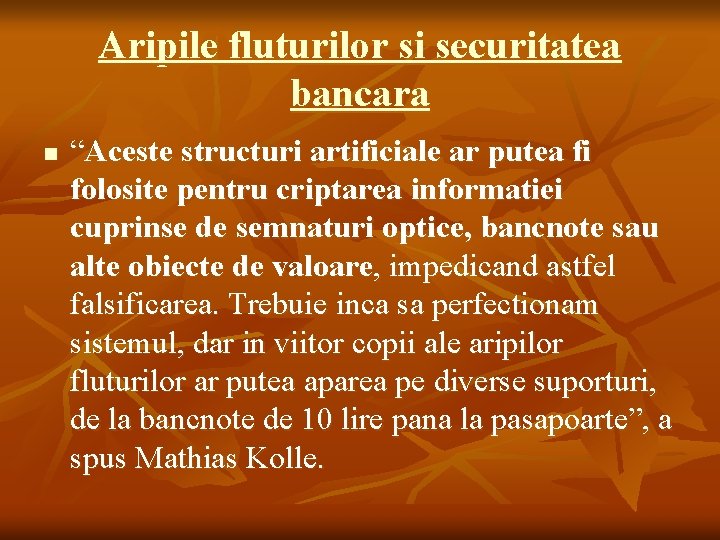 Aripile fluturilor si securitatea bancara n “Aceste structuri artificiale ar putea fi folosite pentru