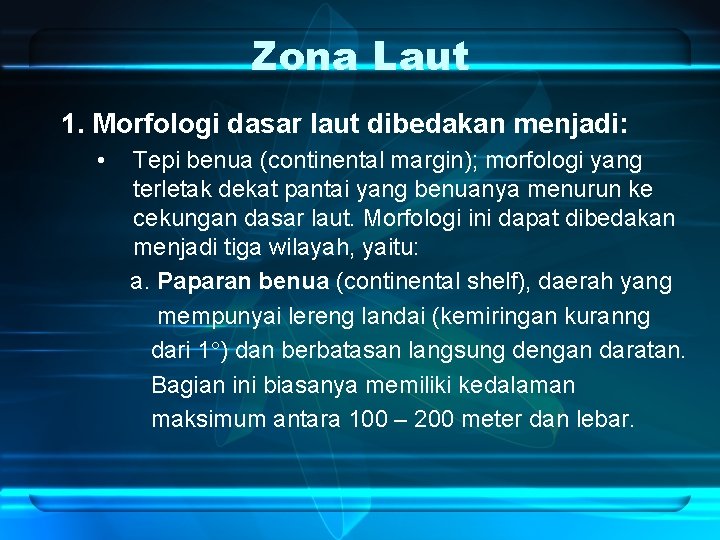 Zona Laut 1. Morfologi dasar laut dibedakan menjadi: • Tepi benua (continental margin); morfologi