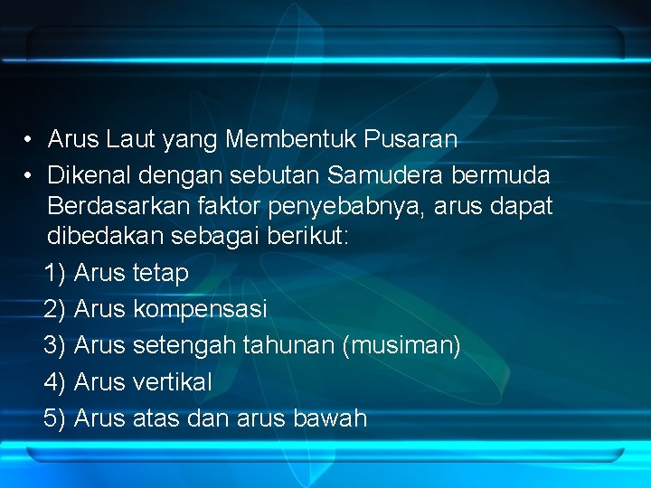  • Arus Laut yang Membentuk Pusaran • Dikenal dengan sebutan Samudera bermuda Berdasarkan