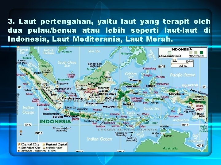 3. Laut pertengahan, yaitu laut yang terapit oleh dua pulau/benua atau lebih seperti laut-laut