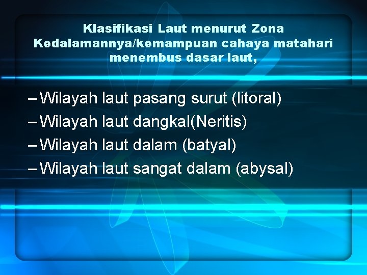 Klasifikasi Laut menurut Zona Kedalamannya/kemampuan cahaya matahari menembus dasar laut, – Wilayah laut pasang