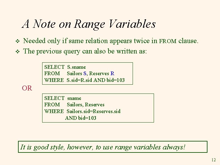 A Note on Range Variables v v Needed only if same relation appears twice