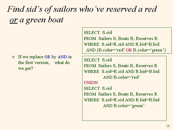 Find sid’s of sailors who’ve reserved a red or a green boat SELECT S.