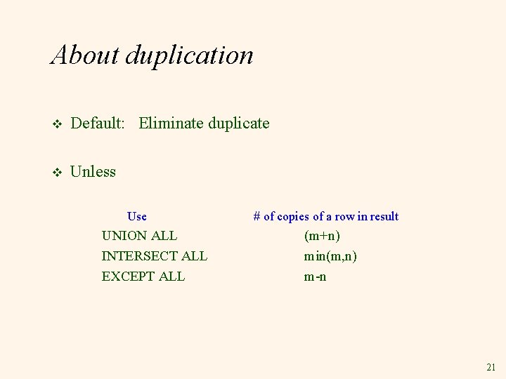 About duplication v Default: Eliminate duplicate v Unless Use UNION ALL INTERSECT ALL EXCEPT