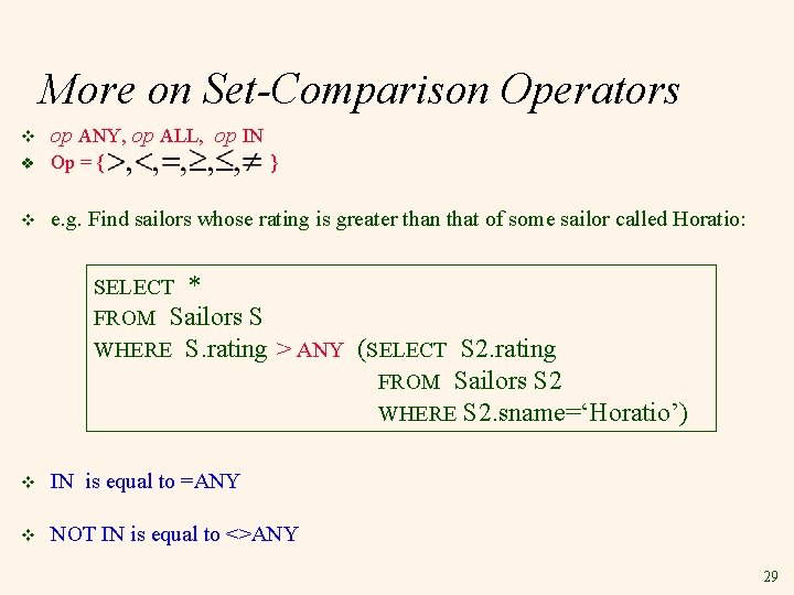 More on Set-Comparison Operators v op ANY, op ALL, op IN v Op =