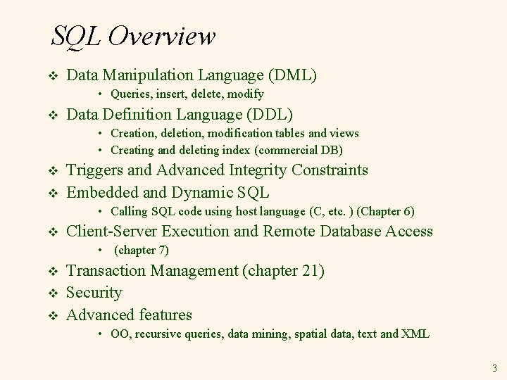 SQL Overview v Data Manipulation Language (DML) • Queries, insert, delete, modify v Data