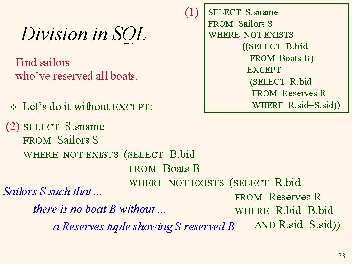 (1) Division in SQL Find sailors who’ve reserved all boats. v Let’s do it