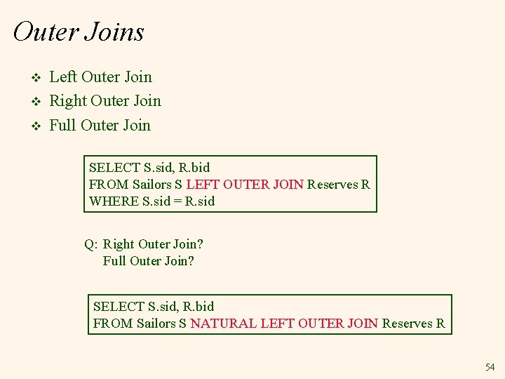 Outer Joins v v v Left Outer Join Right Outer Join Full Outer Join