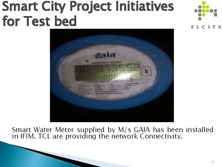 Smart City Project Initiatives for Test bed Smart Water Meter supplied by M/s GAIA