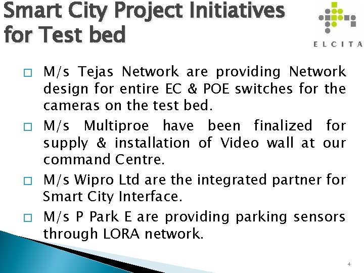 Smart City Project Initiatives for Test bed � � M/s Tejas Network are providing