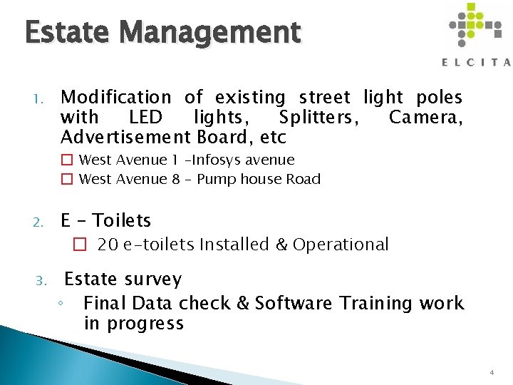 Estate Management 1. Modification of existing street light poles with LED lights, Splitters, Camera,