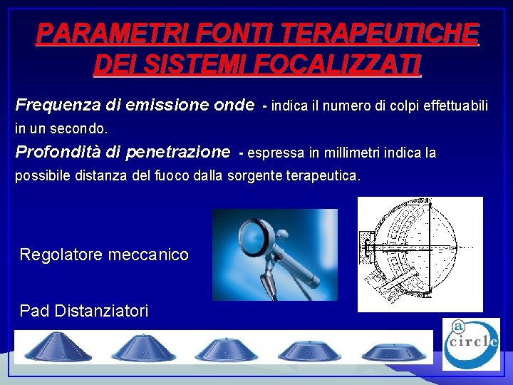 PARAMETRI FONTI TERAPEUTICHE DEI SISTEMI FOCALIZZATI Frequenza di emissione onde - indica il numero