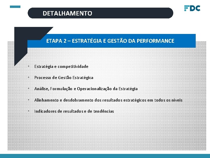 DETALHAMENTO ETAPA 2 – ESTRATÉGIA E GESTÃO DA PERFORMANCE • Estratégia e competitividade •