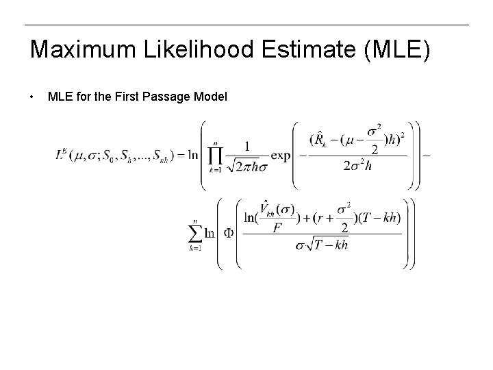 Maximum Likelihood Estimate (MLE) • MLE for the First Passage Model 
