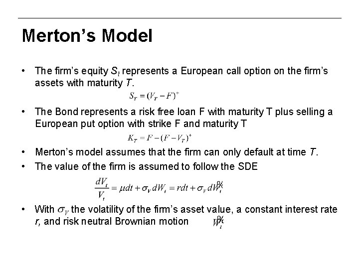 Merton’s Model • The firm’s equity St represents a European call option on the