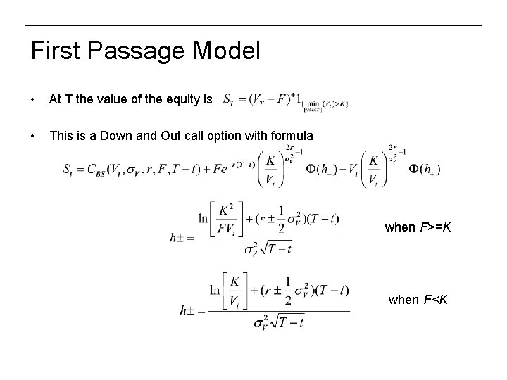 First Passage Model • At T the value of the equity is • This