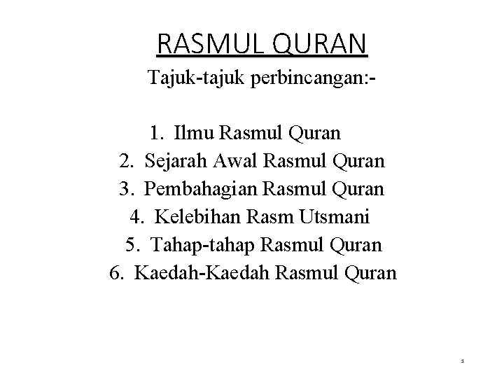 RASMUL QURAN Tajuk-tajuk perbincangan: - 1. Ilmu Rasmul Quran 2. Sejarah Awal Rasmul Quran