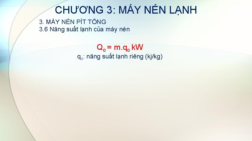 CHƯƠNG 3: MÁY NÉN LẠNH 3. MÁY NÉN PÍT TÔNG 3. 6 Năng suất