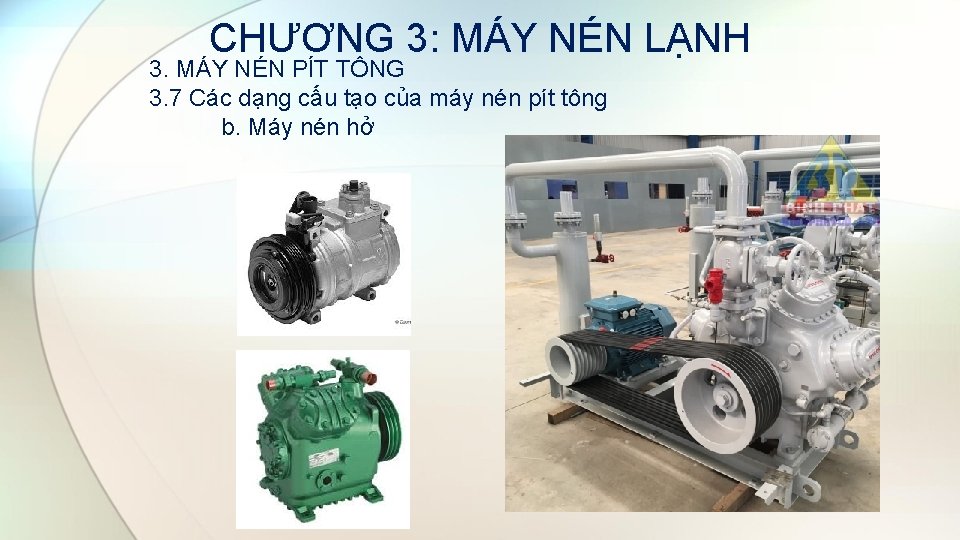 CHƯƠNG 3: MÁY NÉN LẠNH 3. MÁY NÉN PÍT TÔNG 3. 7 Các dạng