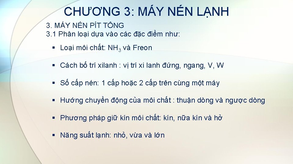 CHƯƠNG 3: MÁY NÉN LẠNH 3. MÁY NÉN PÍT TÔNG 3. 1 Phân loại