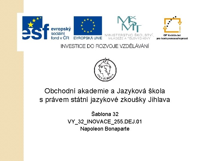 Obchodní akademie a Jazyková škola s právem státní jazykové zkoušky Jihlava Šablona 32 VY_32_INOVACE_255.