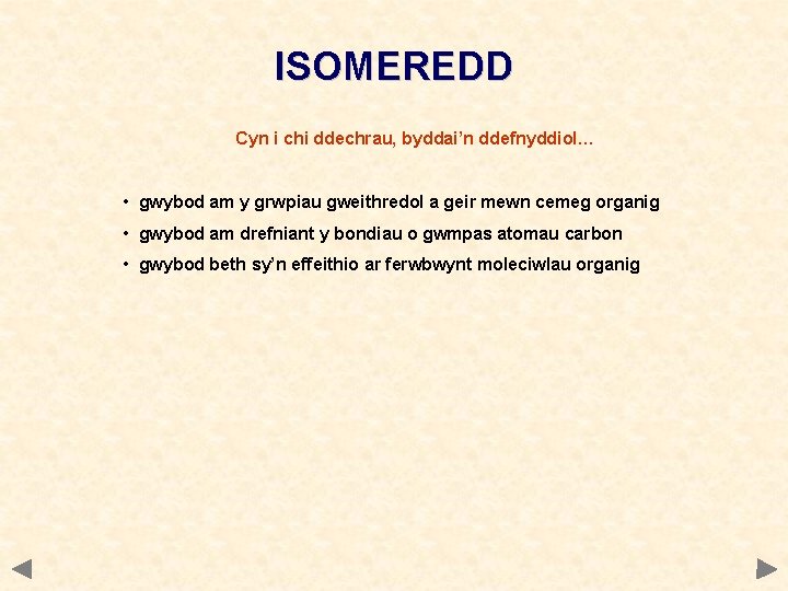ISOMEREDD Cyn i chi ddechrau, byddai’n ddefnyddiol… • gwybod am y grwpiau gweithredol a