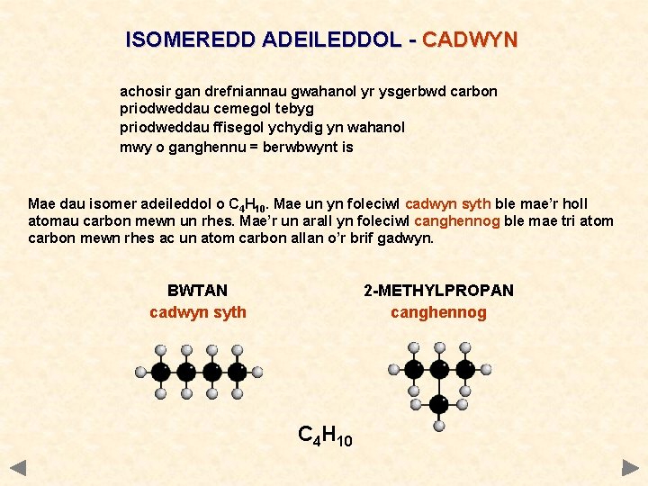 ISOMEREDD ADEILEDDOL - CADWYN achosir gan drefniannau gwahanol yr ysgerbwd carbon priodweddau cemegol tebyg