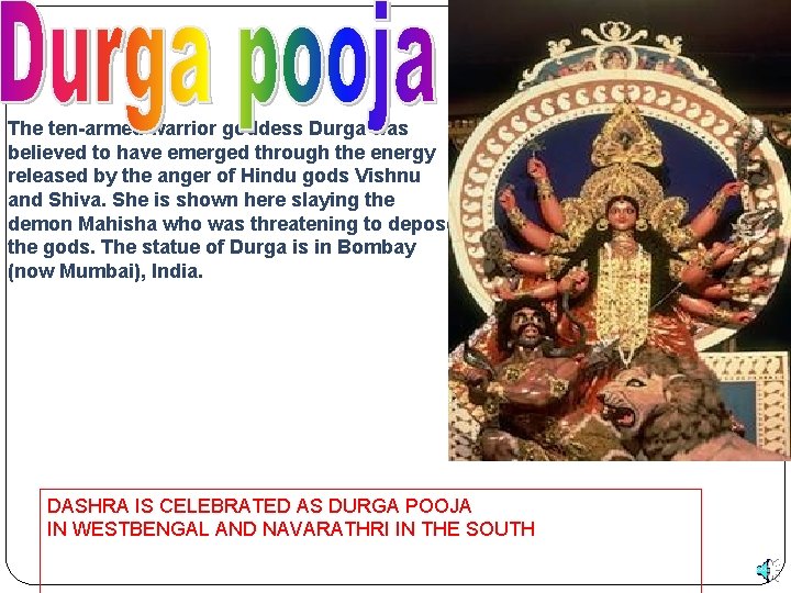 The ten-armed warrior goddess Durga was believed to have emerged through the energy released