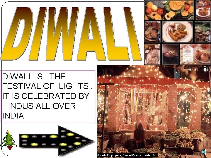 DIWALI IS THE FESTIVAL OF LIGHTS. IT IS CELEBRATED BY HINDUS ALL OVER INDIA.